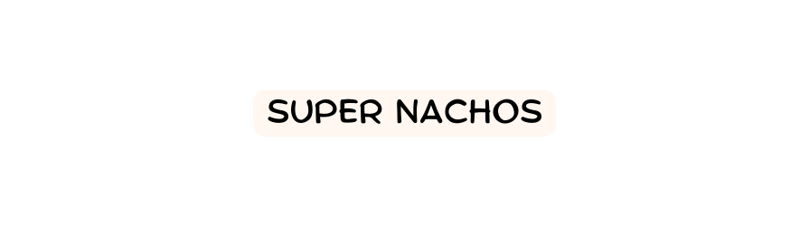 super nachos