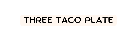 three taco plate